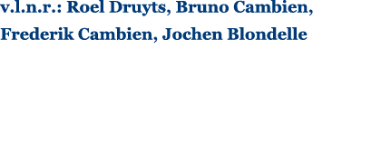 v.l.n.r.: Roel Druyts, Bruno Cambien, Frederik Cambien, Jochen Blondelle 